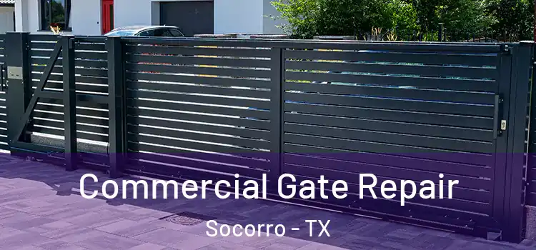 Commercial Gate Repair Socorro - TX