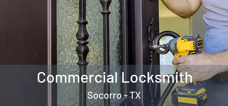 Commercial Locksmith Socorro - TX