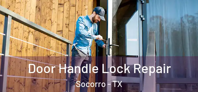 Door Handle Lock Repair Socorro - TX