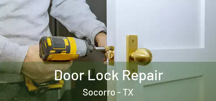 Door Lock Repair Socorro - TX