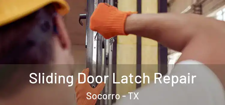 Sliding Door Latch Repair Socorro - TX